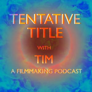 Tentative Title with Tim Podcast