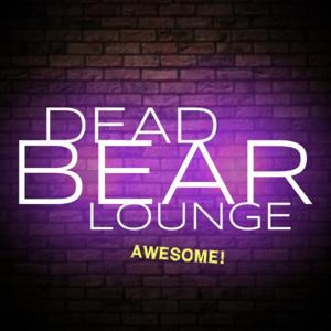 Dead Bear Lounge Awesome