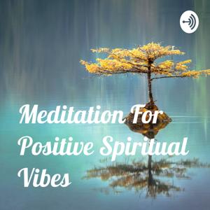 Meditation For Positive Spiritual Vibes by Nadja Beatriz Dueck