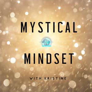 Mystical Mindset with Kristine