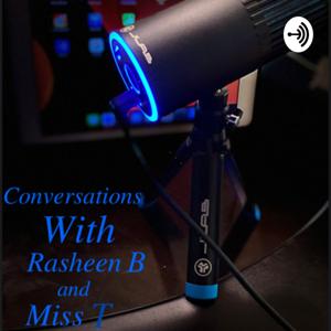 Conversations with Rasheen B & Miss T