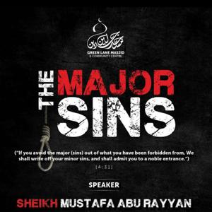 The Major Sins - Shaykh Mustafa Abu Rayyan by Green Lane Masjid