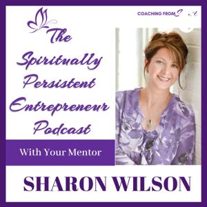 The Spiritually Persistent Entrepreneur Podcast