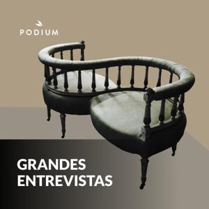 Grandes Entrevistas by Podium Podcast