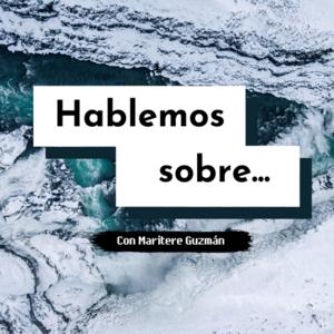 Hablemos sobre... con Maritere Guzmán