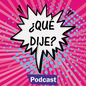 ¿Qué dije? Podcast