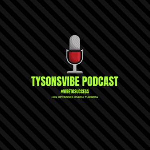 TysonsVibe Podcast