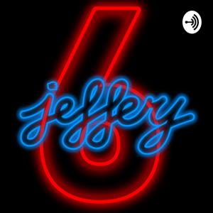 Jeffery 6 Podcast
