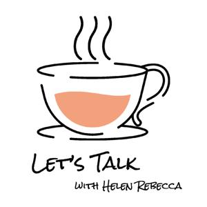 Let's Talk with Helen Rebecca