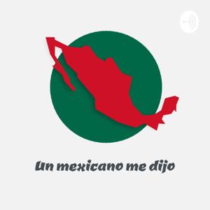 Un Mexicano me dijo