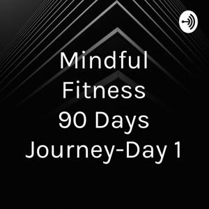 Mindful Fitness 90 Days Journey-Day 1