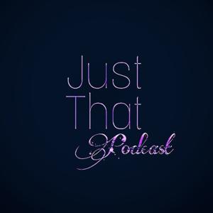 Just That Podcast