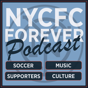 NYCFC Forever Podcast by Jonathan Sanchez, Dave Moncion , Yousef Ricart