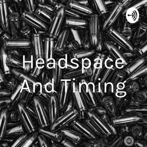 Headspace And Timing