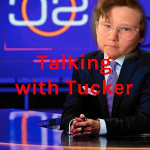 Talking with Tucker