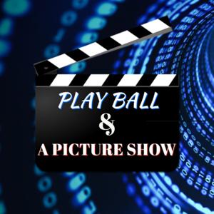 Play Ball & A Picture Show