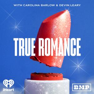 True Romance with Carolina Barlow and Devin Leary by Big Money Players Network and iHeartPodcasts