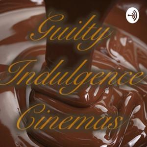 Guilty Indulgence Cinemas