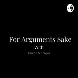 For Arguments Sake with Keaton and Chayce