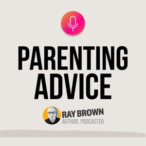 Parenting Advice by Ray Brown