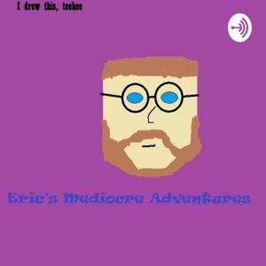 Eric's Mediocre Adventures