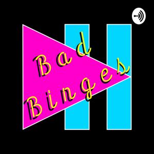 Bad Binges