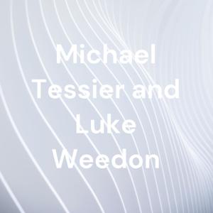 Michael Tessier and Luke Weedon