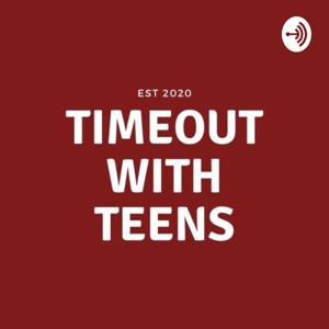 Timeout with Teens