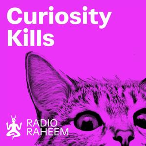 Curiosity Kills