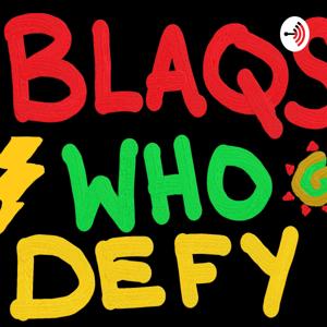 Blaqs Who Defy