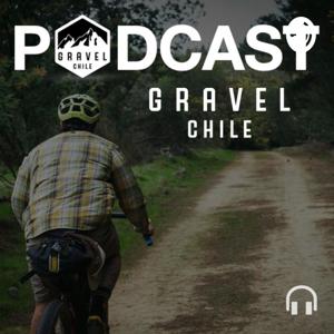 Gravel Chile Podcast