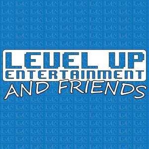 Level Up and Friends Podcast