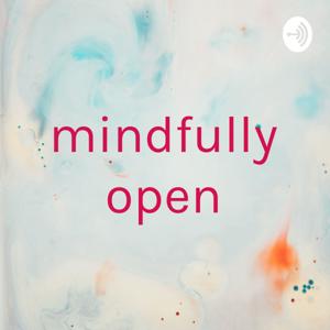 mindfully open