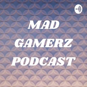 MAD GAMERZ PODCAST