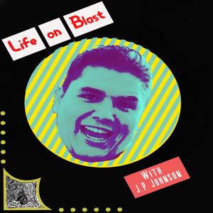 Life on Blast with JP Johnson