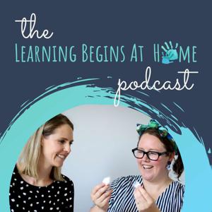 Learning Begins At Home - The Podcast