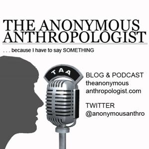 The Anonymous Anthropologist Podcast