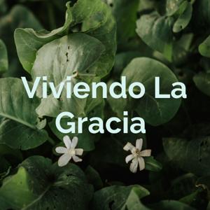 Viviendo La Gracia