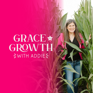 Grace and Growth with Addie