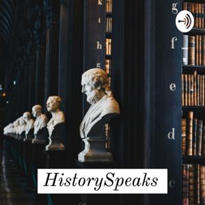 HistorySpeaks Podcast by HistorySpeaks Podcast