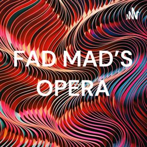 FAD MAD'S OPERA