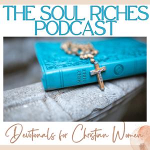 The Soul Riches | Devotionals for Christian Women, Bible Study, Scripture for Depression Anxiety