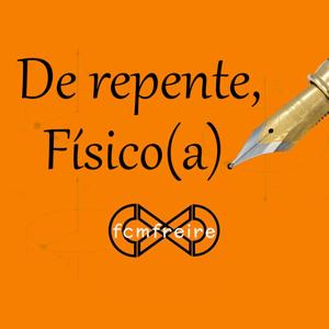 De repente, Físico(a)