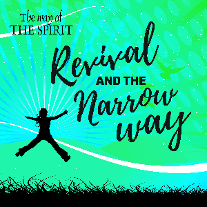 Revival and the narrow way