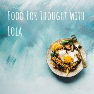 Food For Thought with Lola