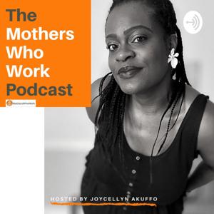 The Mothers Who Work Podcast