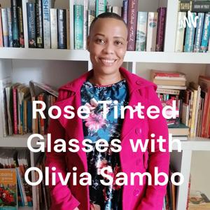 Rose Tinted Glasses with Olivia Sambo