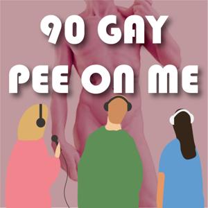 90 Gay Pee On Me