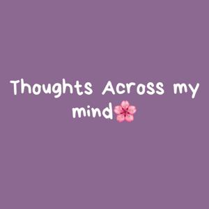 Thoughts Across My Mind