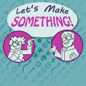 Let's Make Something!